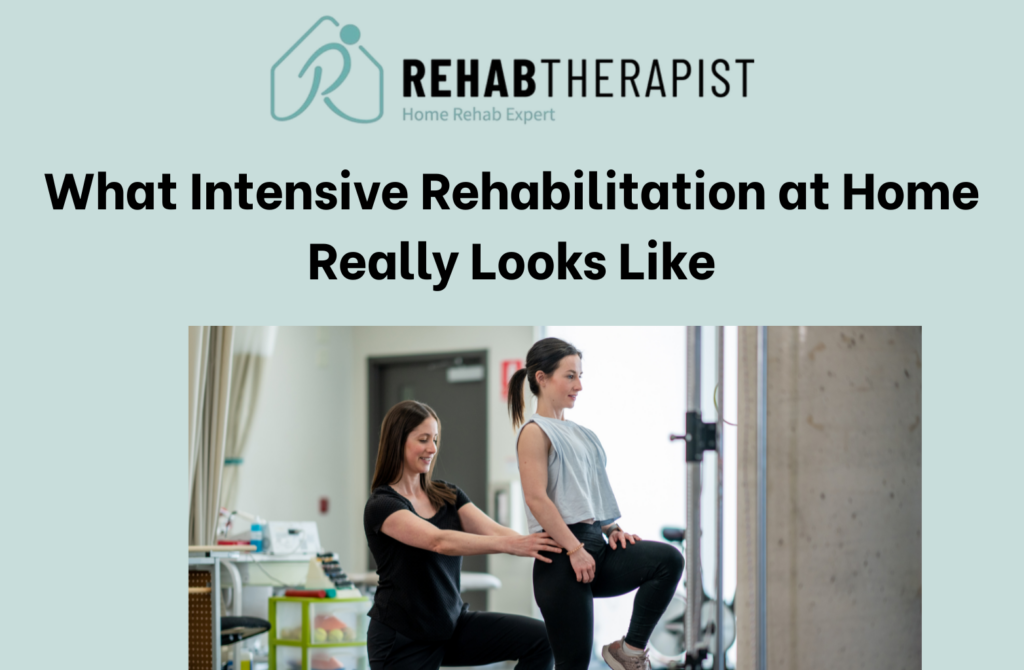 What Intensive Rehabilitation at Home Really Looks Like