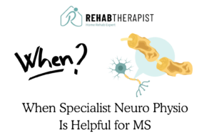 When Specialist Neuro Physio Is Helpful for MS