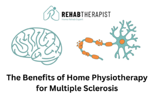 The Benefits of Home Physiotherapy for Multiple Sclerosis