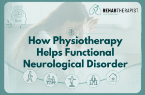 How Physiotherapy Helps Functional Neurological Disorder