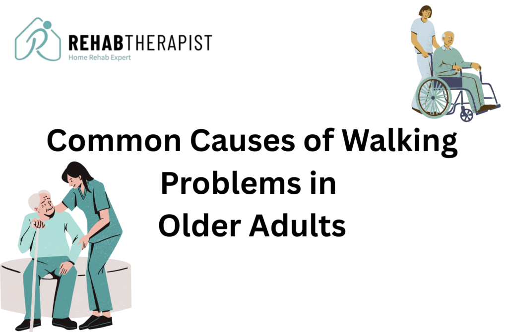 Common Causes of Walking Problems in Older Adults
