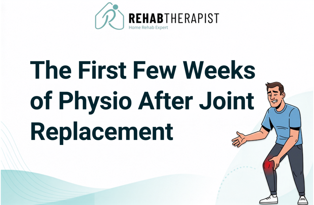 The First Few Weeks of Physio After Joint Replacement